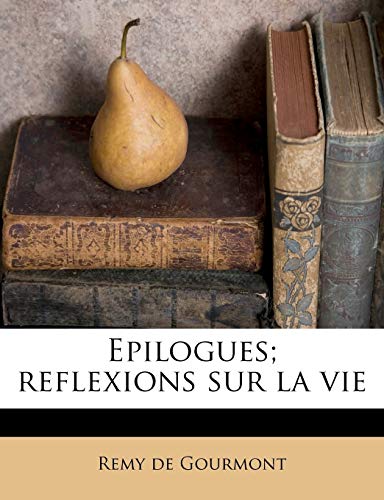 Epilogues; reflexions sur la vie