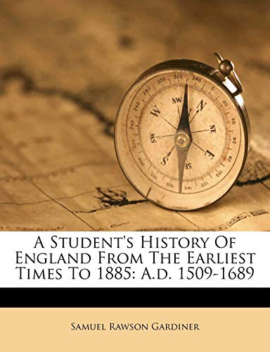 A Student's History Of England From The Earliest Times To 1885: A.d. 1509-1689