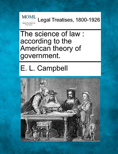 The science of law : according to the American theory of government.