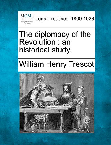 The diplomacy of the Revolution : an historical study.