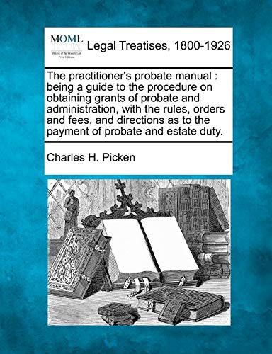 Picken - practitioner's probate manual : being a guide to the procedu image 1