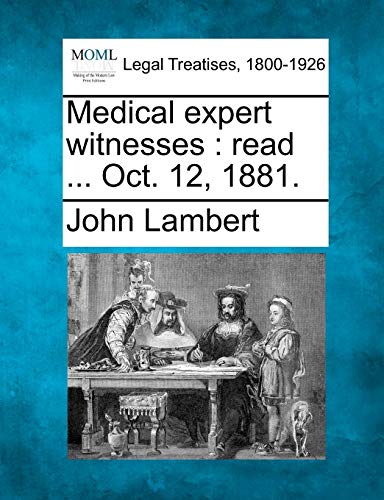 Medical expert witnesses : read ... Oct. 12, 1881.