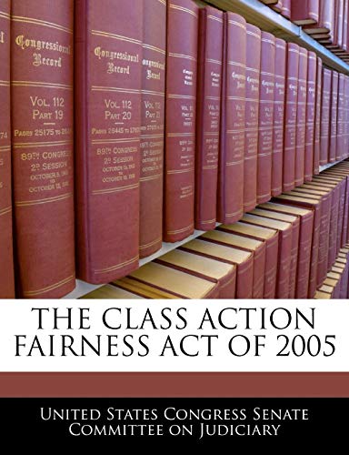 THE CLASS ACTION FAIRNESS ACT OF 2005