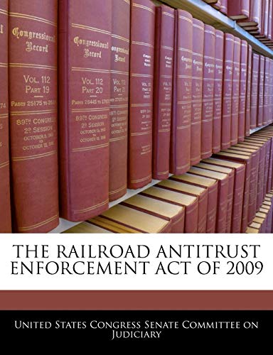 The Railroad Antitrust Enforcement Act Of 2009