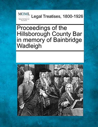 Proceedings of the Hillsborough County Bar in memory of Bainbridge Wadleigh