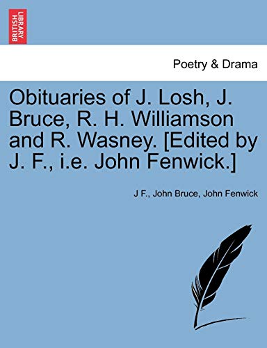 Obituaries of J. Losh, J. Bruce, R. H. Williamson and R. Wasney. [Edited by J. F., i.e. John Fenwick.]