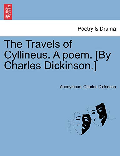 The Travels of Cyllineus. A poem. [By Charles Dickinson.]