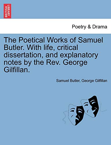 The Poetical Works of Samuel Butler. With life, critical dissertation, and explanatory notes by the Rev. George Gilfillan.