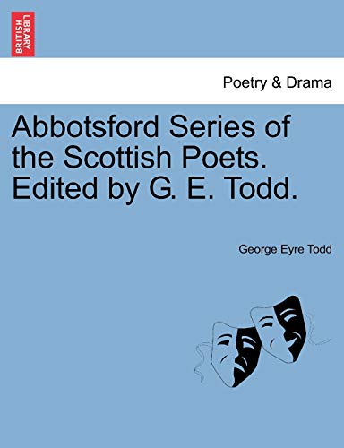 Abbotsford Series of the Scottish Poets. Edited by G. E. Todd.