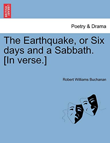 The Earthquake, or Six days and a Sabbath. [In verse.]