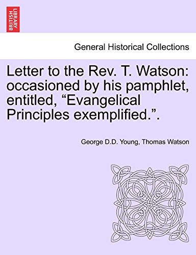 Letter to the Rev. T. Watson: occasioned by his pamphlet, entitled, 