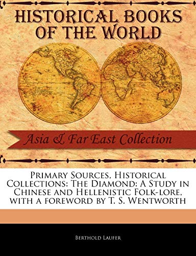 Primary Sources, Historical Collections: The Diamond: A Study in Chinese and Hellenistic Folk-lore, with a foreword by T. S. Wentworth