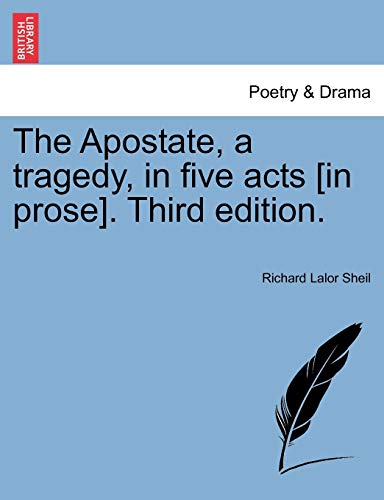 The Apostate, a tragedy, in five acts [in prose]. Third edition.