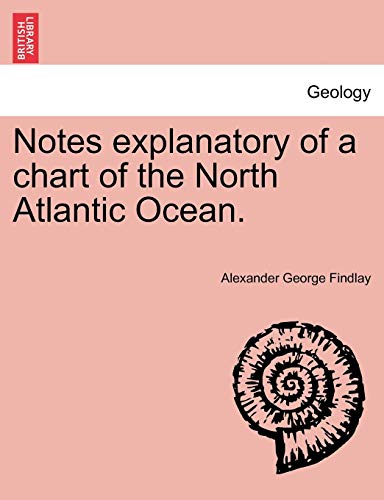 Notes explanatory of a chart of the North Atlantic Ocean.