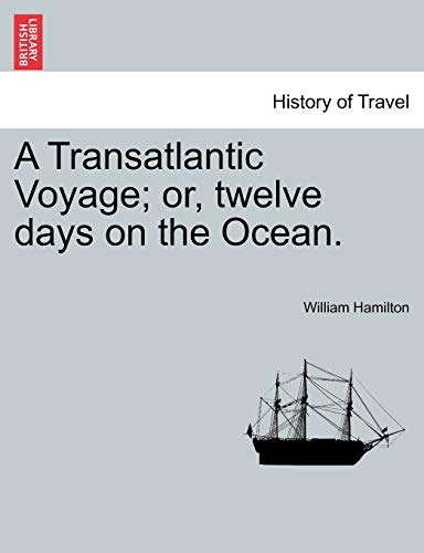 A Transatlantic Voyage; or, twelve days on the Ocean.