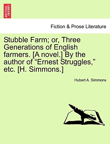 Stubble Farm; or, Three Generations of English farmers. [A novel.] By the author of 