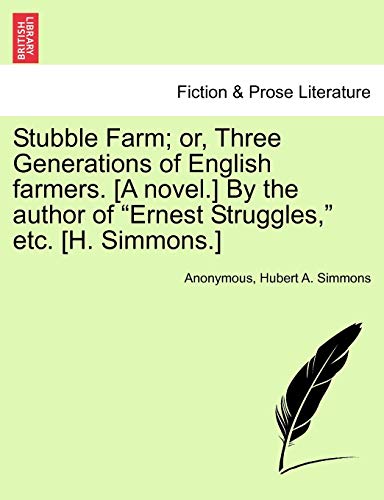 Stubble Farm; or, Three Generations of English farmers. [A novel.] By the author of 