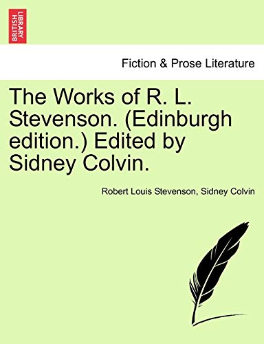 The Works of R. L. Stevenson. (Edinburgh edition.) Edited by Sidney Colvin.