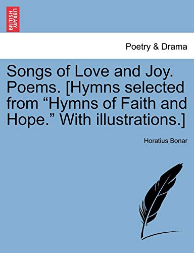 Songs of Love and Joy. Poems. [Hymns selected from 