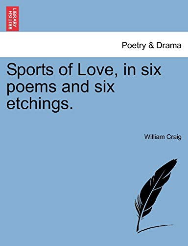 Sports of Love, in six poems and six etchings.