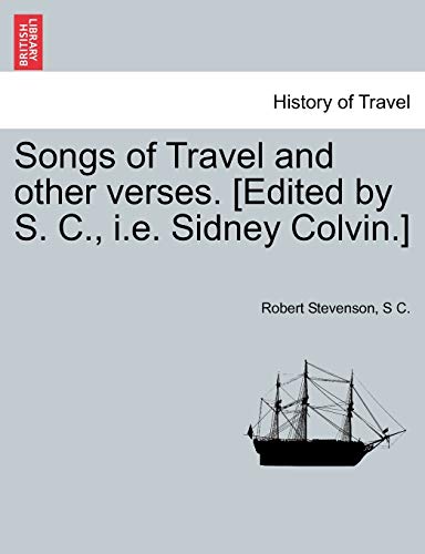 Songs of Travel and other verses. [Edited by S. C., i.e. Sidney Colvin.]