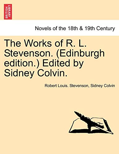 The Works of R. L. Stevenson. (Edinburgh Edition.) Edited by Sidney Colvin.