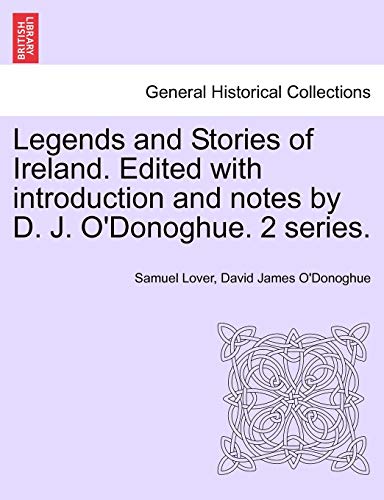 Legends and Stories of Ireland. Edited with introduction and notes by D. J. O'Donoghue. 2 series.