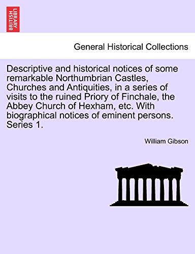 Descriptive and historical notices of some remarkable Northumbrian Castles, Churches and Antiquities, in a series of visits to the ruined Priory of Fi