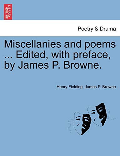 Miscellanies and poems ... Edited, with preface, by James P. Browne.