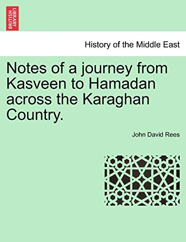 Notes of a journey from Kasveen to Hamadan across the Karaghan Country.