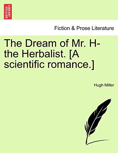 The Dream of Mr. H- the Herbalist. [A scientific romance.]