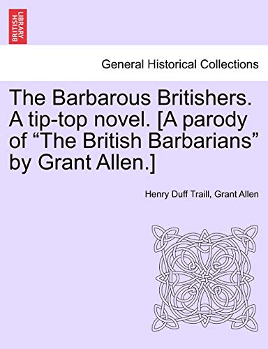 The Barbarous Britishers. A tip-top novel. [A parody of 