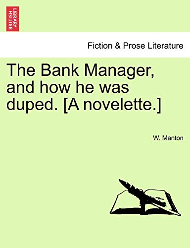 The Bank Manager, and how he was duped. [A novelette.]