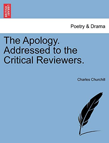 The Apology. Addressed to the Critical Reviewers.