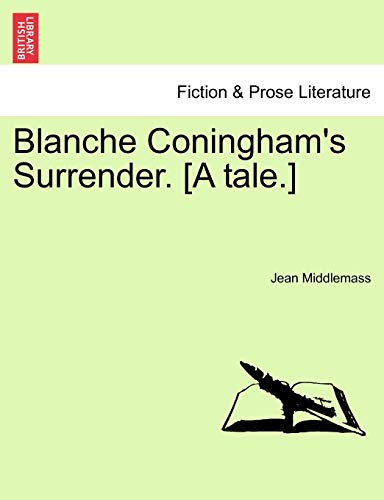 Blanche Coningham's Surrender. [A tale.]