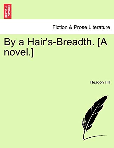 By a Hair's-Breadth. [A novel.]