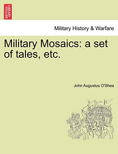 Military Mosaics: a set of tales, etc.