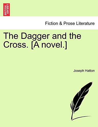 The Dagger and the Cross. [A novel.]