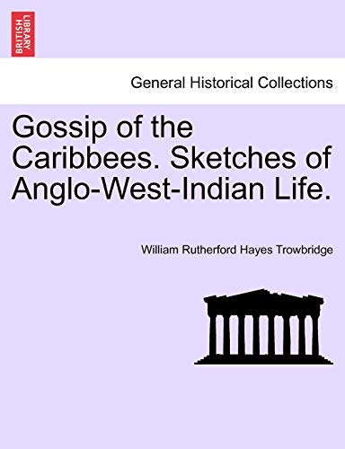 Gossip of the Caribbees. Sketches of Anglo-West-Indian Life.