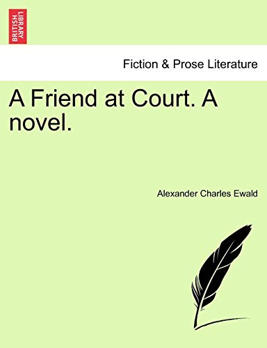 A Friend at Court. A novel. VOL. II.