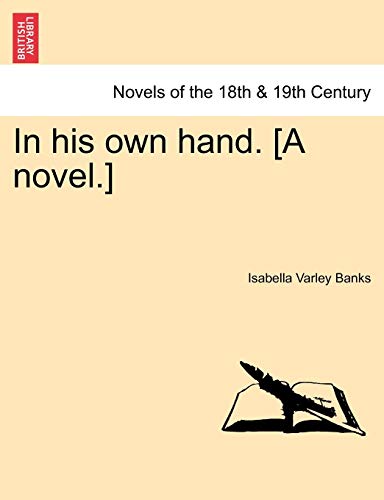 In His Own Hand. [A Novel.]