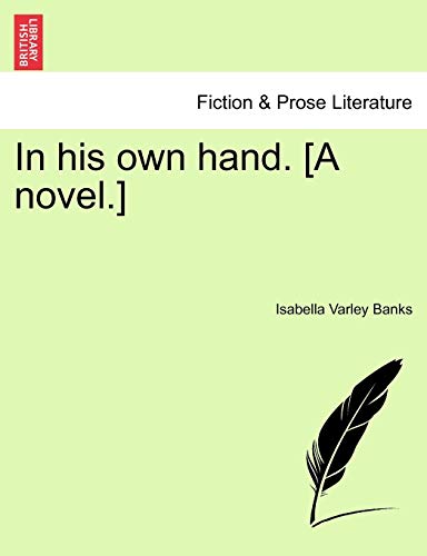 In his own hand. [A novel.]