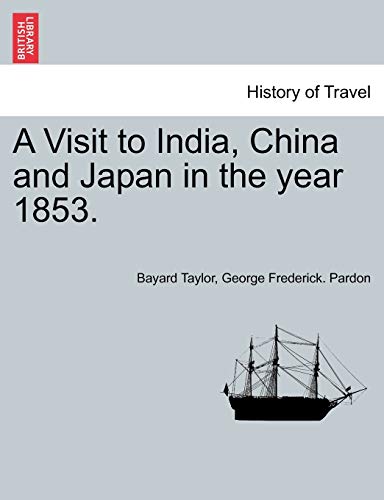 A Visit to India, China and Japan in the year 1853.