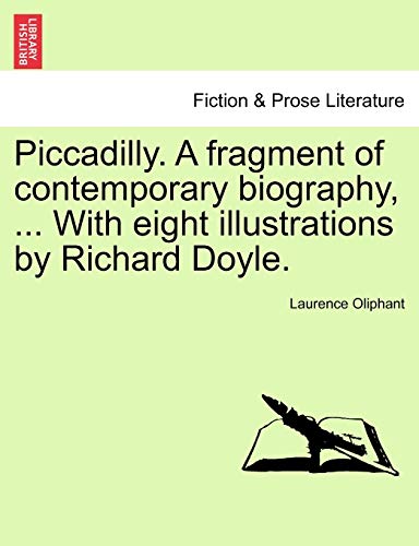 Piccadilly. A fragment of contemporary biography, ... With eight illustrations by Richard Doyle.