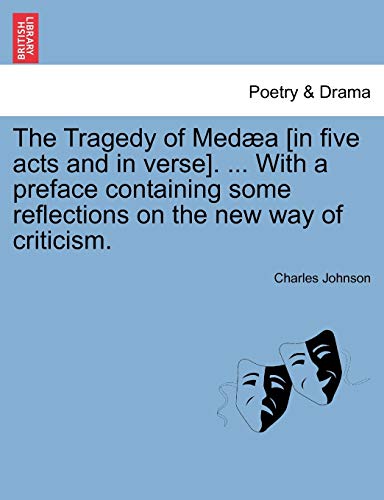 The Tragedy of Med?a [in five acts and in verse]. ... With a preface containing some reflections on the new way of criticism.