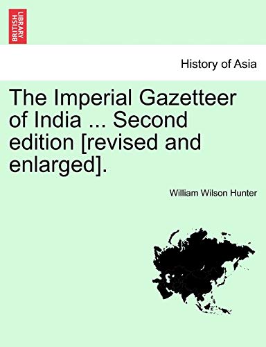 The Imperial Gazetteer of India ... Second edition [revised and enlarged]. VOLUME XIV. SECOND EDITION.