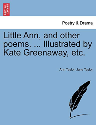 Little Ann, and other poems. ... Illustrated by Kate Greenaway, etc.