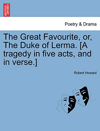 The Great Favourite, or, The Duke of Lerma. [A tragedy in five acts, and in verse.]