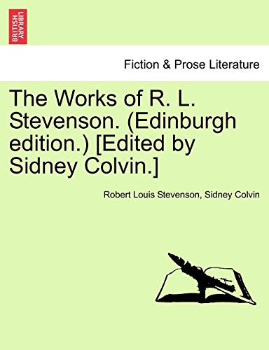 The Works of R. L. Stevenson. (Edinburgh Edition.) [Edited by Sidney Colvin.]