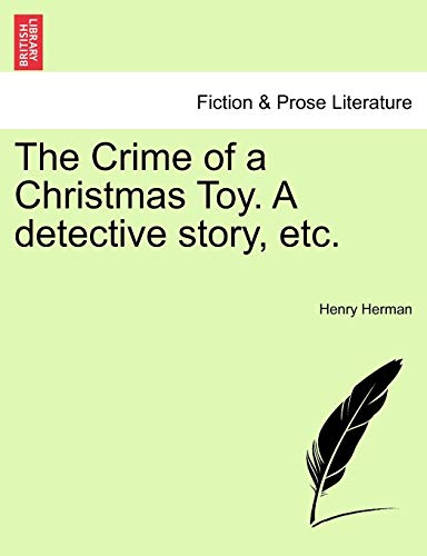 The Crime of a Christmas Toy. A detective story, etc.